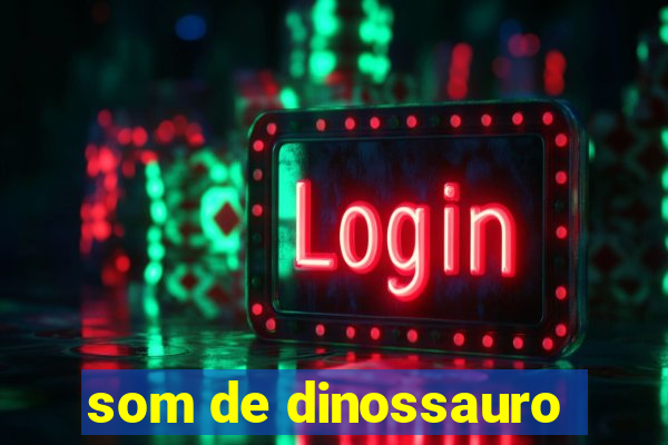 som de dinossauro