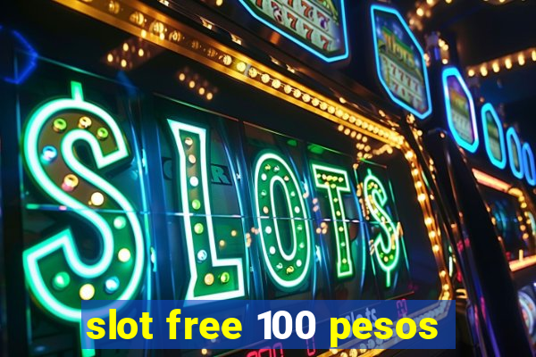 slot free 100 pesos