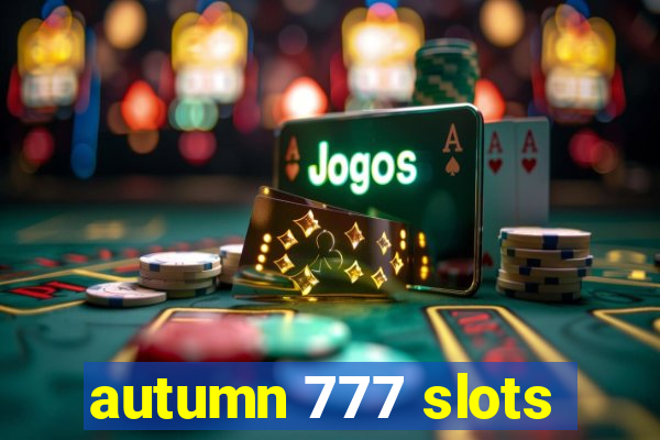 autumn 777 slots