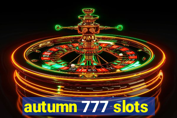 autumn 777 slots