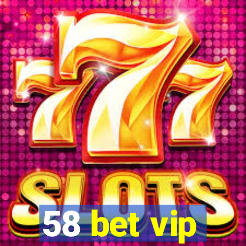 58 bet vip