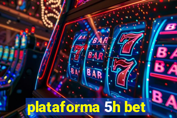 plataforma 5h bet