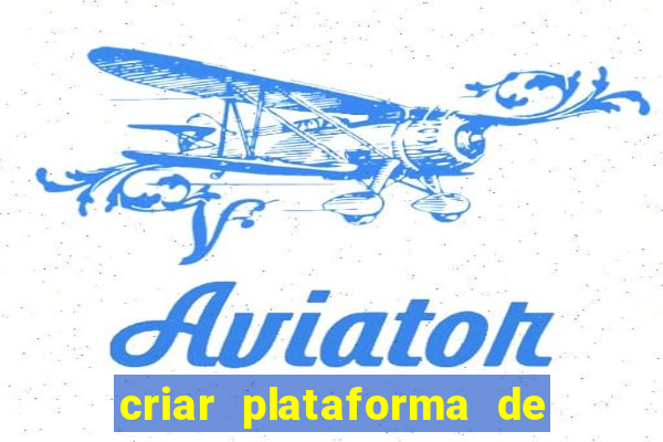 criar plataforma de jogos de aposta