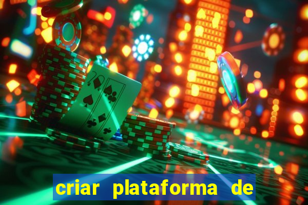 criar plataforma de jogos de aposta