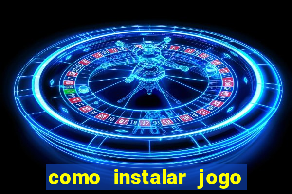 como instalar jogo do tigrinho