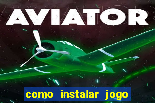 como instalar jogo do tigrinho