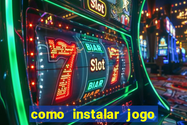 como instalar jogo do tigrinho