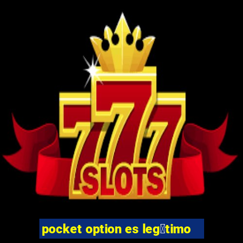 pocket option es leg铆timo