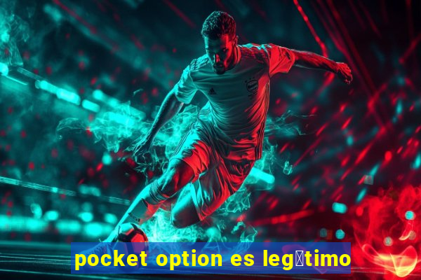 pocket option es leg铆timo