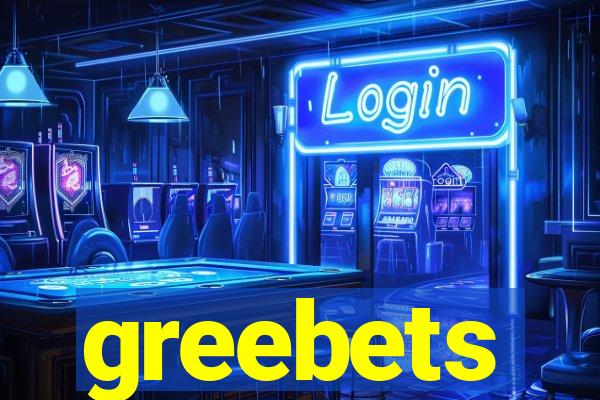 greebets