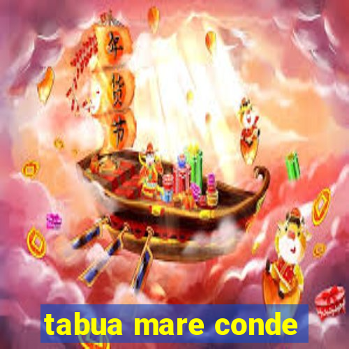 tabua mare conde