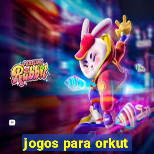 jogos para orkut