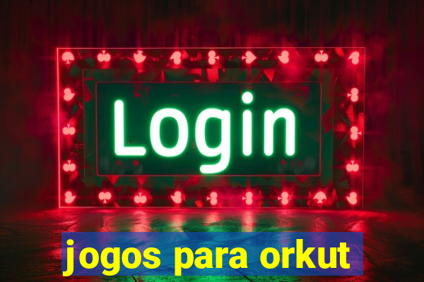 jogos para orkut