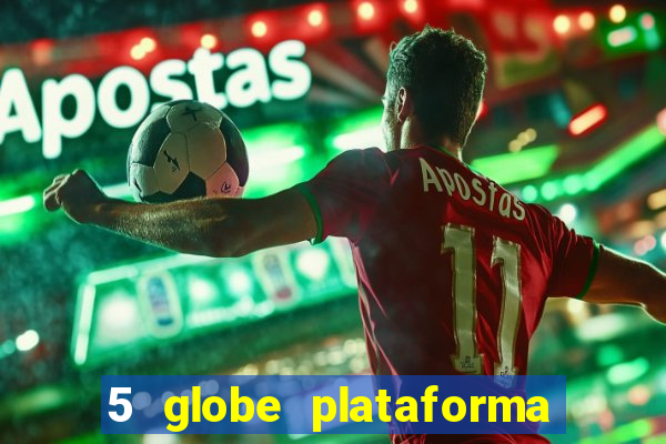 5 globe plataforma de jogos