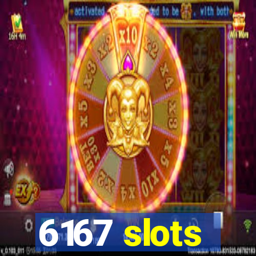 6167 slots