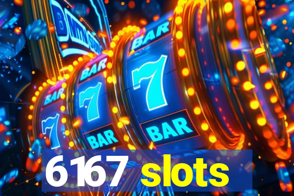 6167 slots