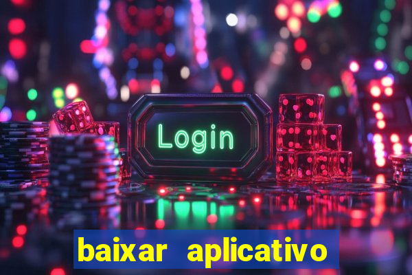 baixar aplicativo de aposta bet