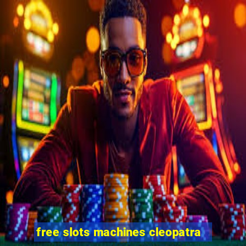 free slots machines cleopatra