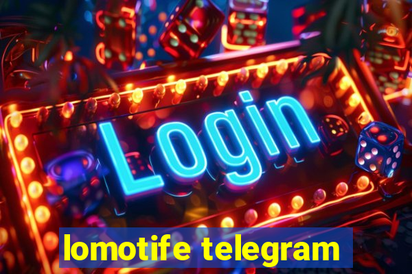 lomotife telegram