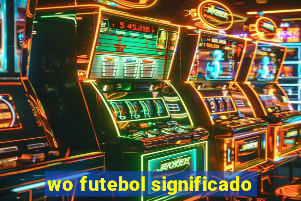 wo futebol significado