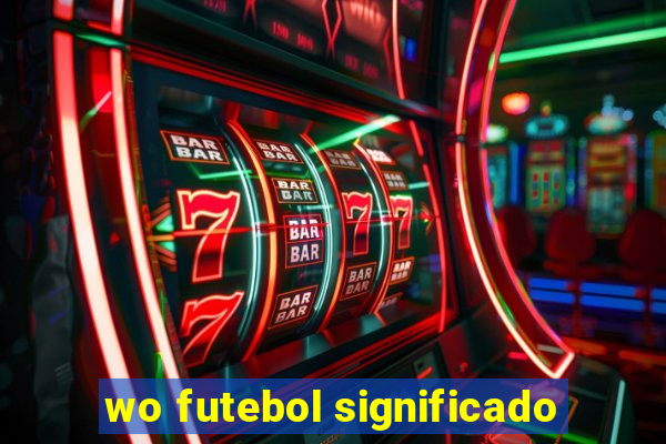 wo futebol significado