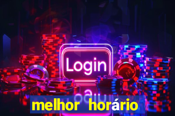 melhor horário para jogar fortune tiger de madrugada