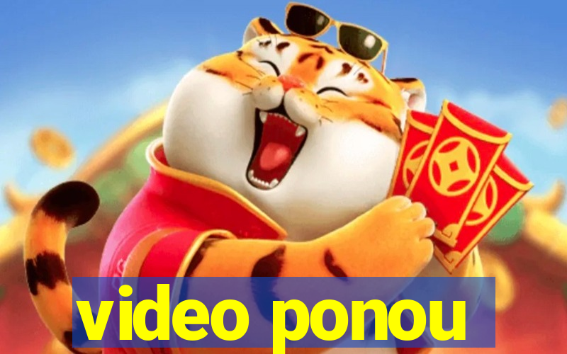 video ponou