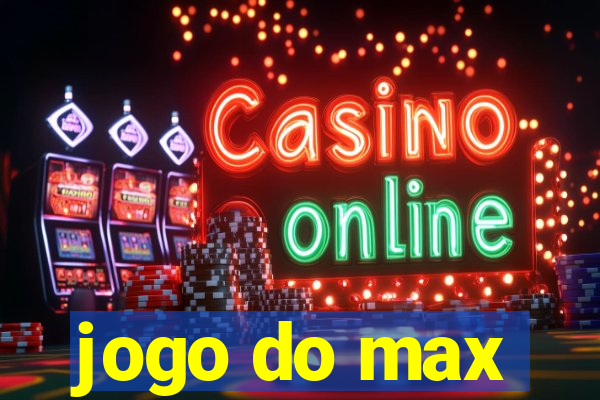 jogo do max