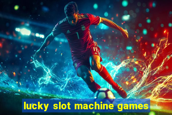 lucky slot machine games