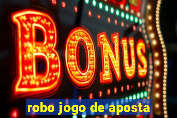 robo jogo de aposta