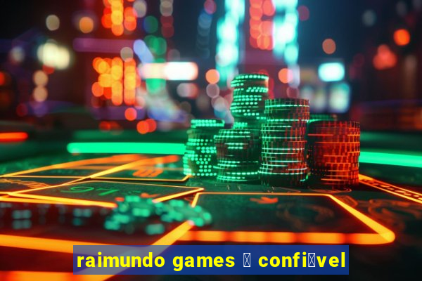 raimundo games 茅 confi谩vel