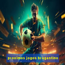 proximos jogos bragantino