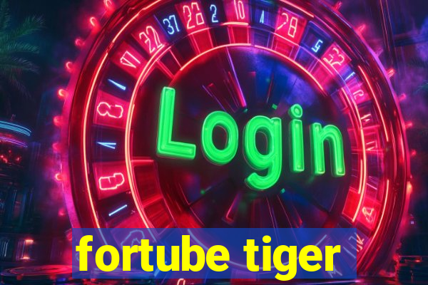 fortube tiger