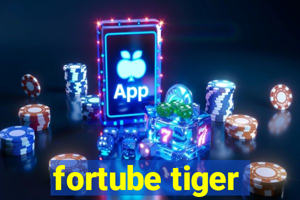 fortube tiger