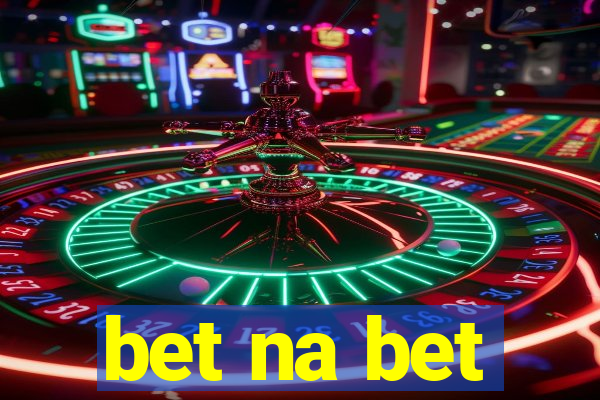 bet na bet