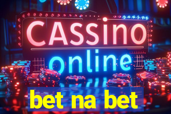 bet na bet