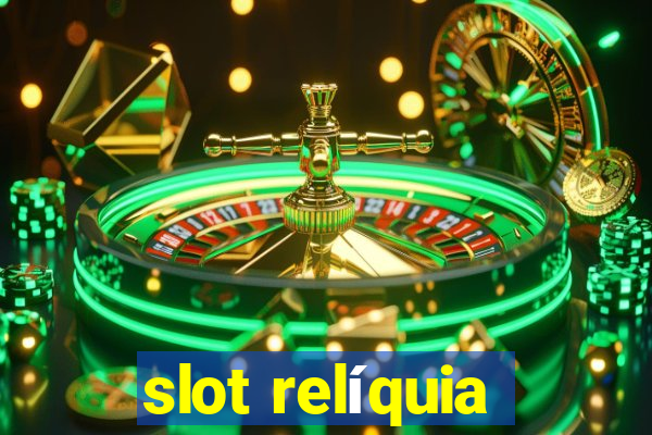 slot relíquia