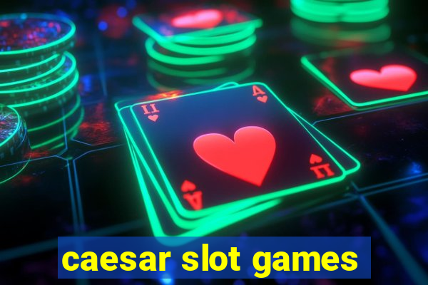 caesar slot games