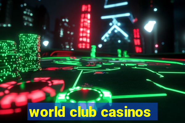 world club casinos