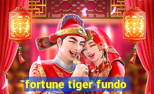 fortune tiger fundo