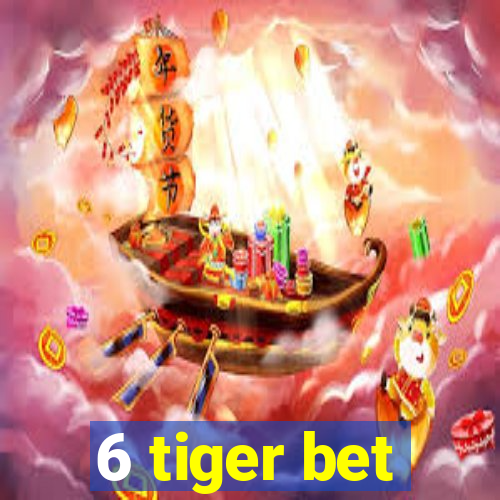 6 tiger bet