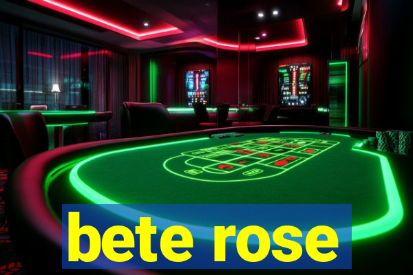 bete rose