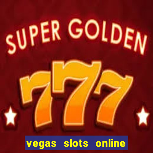 vegas slots online for free