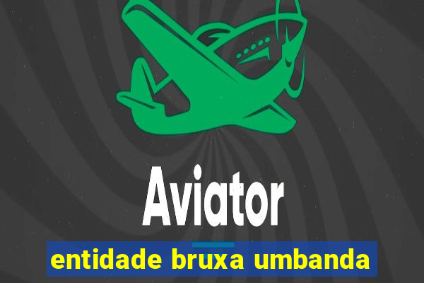 entidade bruxa umbanda