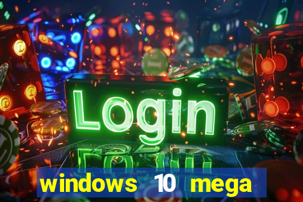 windows 10 mega lite download