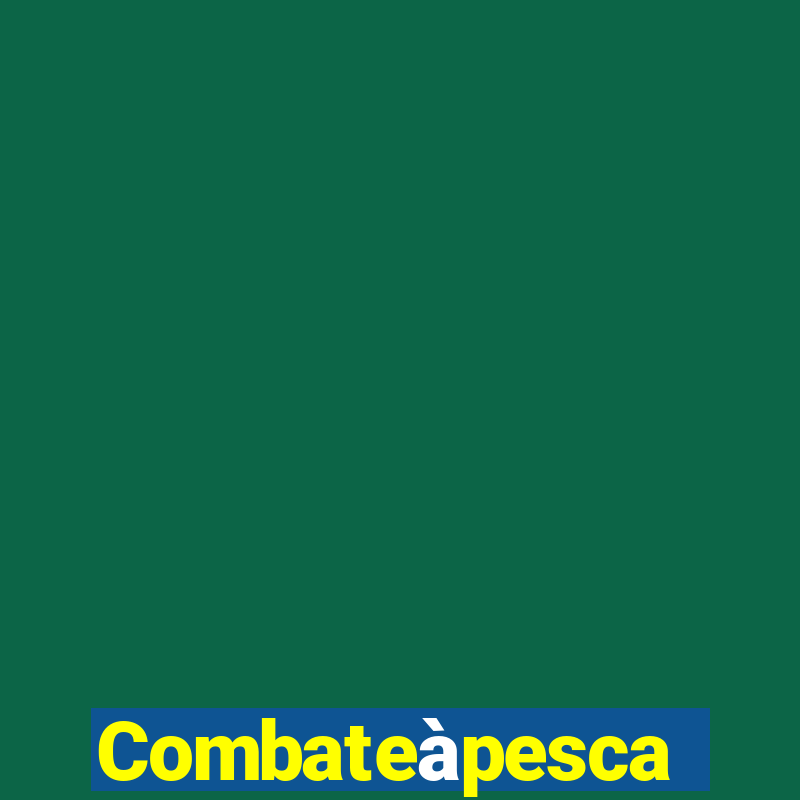 Combateàpesca