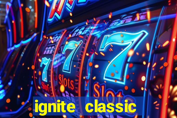 ignite classic slots paga mesmo