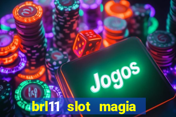 brl11 slot magia paga mesmo