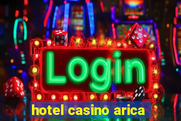 hotel casino arica