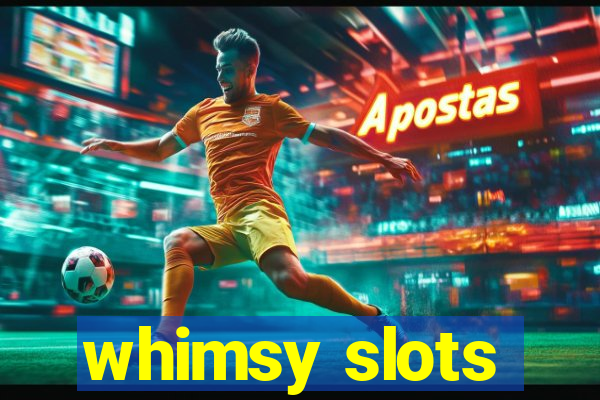 whimsy slots